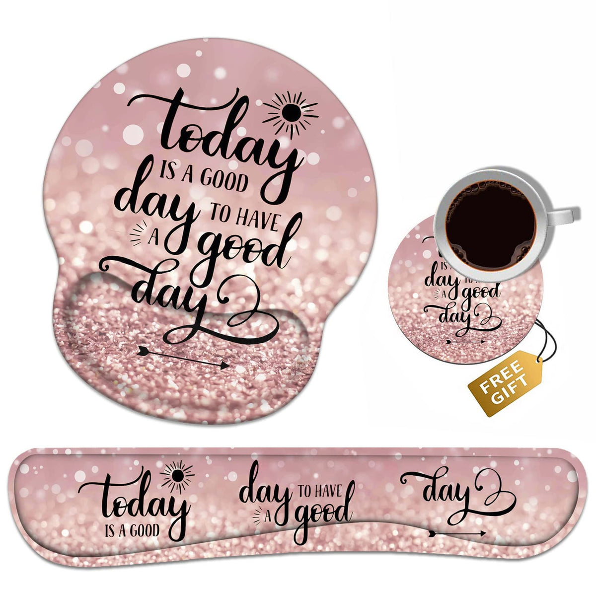 Keyboard Wrist Rest + Mouse Pad Wrist Support Set with Coasters, Today is a Good Day to Have a Good