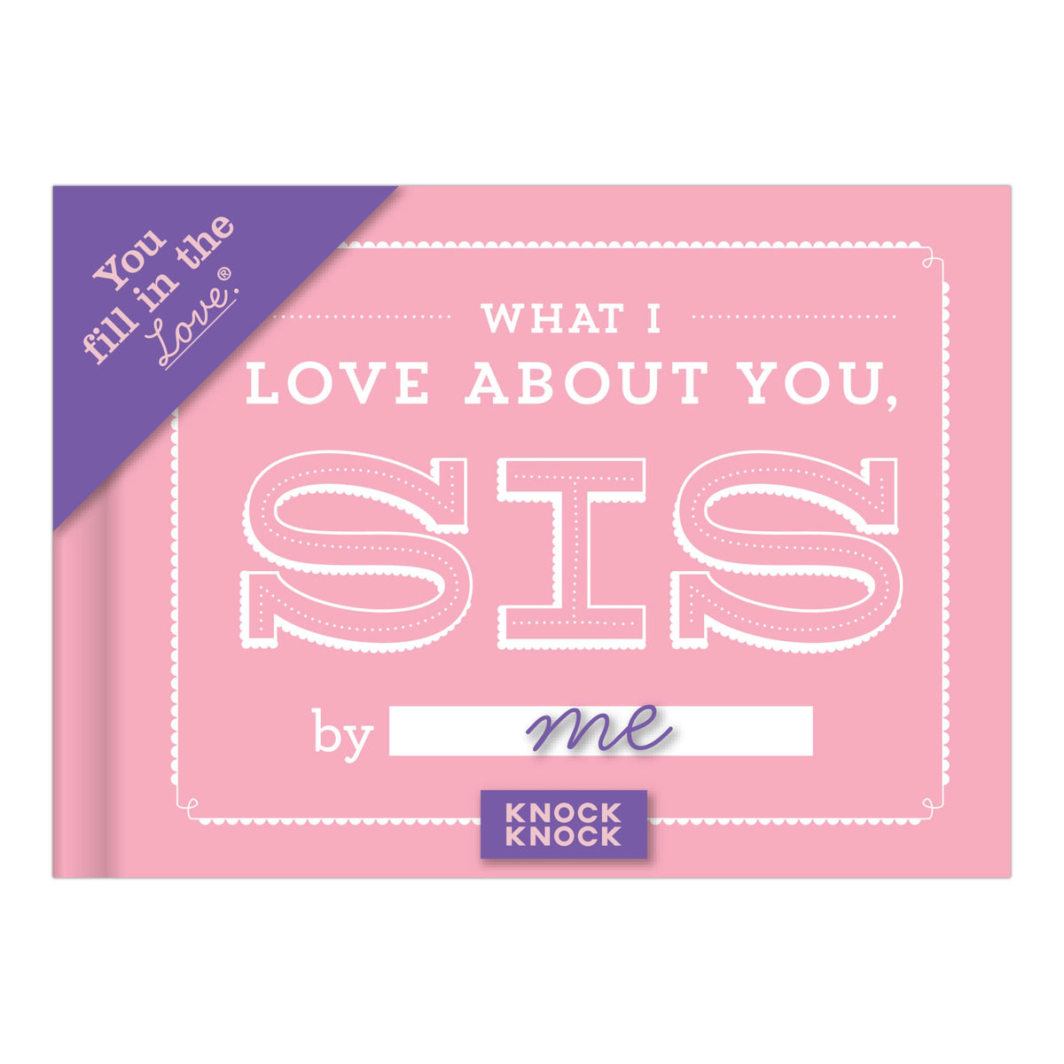What I Love about You, Sis Fill in the Love Book
